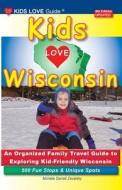 KIDS LOVE WISCONSIN, 4th Edition di Michele Darrall Zavatsky edito da Kids Love Publications, LLC