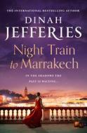 Night Train To Marrakech di Dinah Jefferies edito da HarperCollins Publishers
