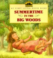 Summertime in the Big Woods di Laura Ingalls Wilder, Renee Graef edito da HarperCollins Publishers