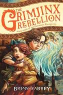The Grimjinx Rebellion di Brian Farrey edito da HarperCollins