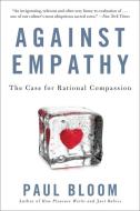 Against Empathy di Paul Bloom edito da Harper Collins Publ. USA