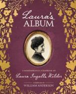 Laura's Album: A Remembrance Scrapbook of Laura Ingalls Wilder di William Anderson edito da HARPERCOLLINS