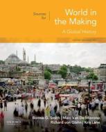 Sources for World in the Making: Volume 2: Since 1300 di Bonnie G. Smith, Marc van de Mieroop, Richard von Glahn edito da OXFORD UNIV PR