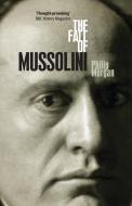 The Fall of Mussolini di Philip Morgan edito da OUP Oxford