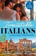 Irresistible Italians: A Holiday Proposal di Ellie Darkins, Lucy Gordon, Cathy Williams edito da HarperCollins Publishers