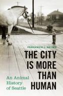The City Is More Than Human di Frederick L. Brown edito da University of Washington Press