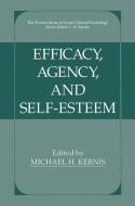Efficacy, Agency, and Self-Esteem di Michael Ed. Kernis edito da Springer US