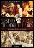 Western Drama Through the Ages [2 Volumes]: A Student Reference Guide di Kimball King edito da GREENWOOD PUB GROUP