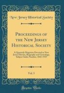 Proceedings of the New Jersey Historical Society, Vol. 5: A Quarterly Magazine Devoted to New Jersey History, Biography and Genealogy, Subject-Index N di New Jersey Historical Society edito da Forgotten Books
