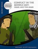 Hodder Twentieth Century History: Conflict In The Middle East: Israel And The Arabs 2nd Edition di Michael Scott-Baumann edito da Hodder Education
