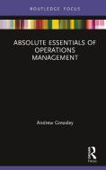 Absolute Essentials Of Operations Management di Andrew Greasley edito da Taylor & Francis Ltd