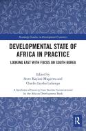 Developmental State Of Africa In Practice edito da Taylor & Francis Ltd