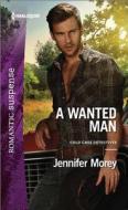 A Wanted Man di Jennifer Morey edito da Harlequin