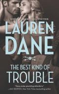 The Best Kind of Trouble di Lauren Dane edito da HARLEQUIN SALES CORP