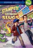 Stampede of the Supermarket Slugs di Bill H. Doyle edito da Random House Books for Young Readers