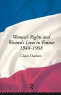 Women's Rights and Women's Lives in France 1944-68 di Claire Duchen edito da Routledge