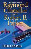 Poodle Springs di Raymond Chandler, Robert B. Parker edito da BERKLEY BOOKS