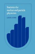 Statistics for Nuclear and Particle Physicists di Louis Lyons edito da Cambridge University Press