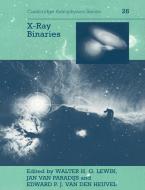 X-Ray Binaries edito da Cambridge University Press