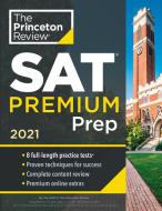 Princeton Review SAT Premium Prep, 2021: 8 Practice Tests + Review & Techniques + Online Tools di The Princeton Review edito da PRINCETON REVIEW