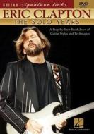 Eric Clapton: The Solo Years: A Step-By-Step Breakdown of Guitar Styles and Techniques edito da Hal Leonard Publishing Corporation