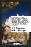 Remains, Historical and Literary, Connected with the Palatine Counties of Lancaster and Chester, Vol. 3. - New Series; L di J. P. Earwaker, G. J. Piccope edito da LIGHTNING SOURCE INC