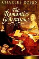 The Romantic Generation di Charles Rosen edito da Harvard University Press
