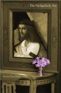 The Melancholy Art di Michael Ann Holly edito da Princeton University Press