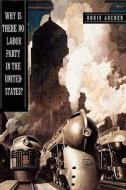 Why Is There No Labor Party in the United States? di Robin Archer edito da Princeton University Press
