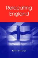 Relocating England di Peter W. Preston, P. W. Preston edito da MANCHESTER UNIV PR