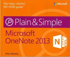 Microsoft OneNote 2013 Plain & Simple di Peter Weverka edito da Microsoft Press,U.S.