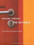 Peeking through the Keyhole di Avi Friedman, David Krawitz edito da McGill-Queen's University Press