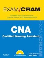 Cna Certified Nursing Assistant Exam Cram di Linda Whitenton, Marty Walker edito da Pearson Education (us)