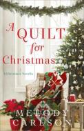 A Quilt for Christmas: A Christmas Novella di Melody Carlson edito da REVEL FLEMING H