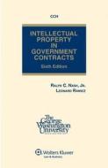 Intellectual Property in Government Contracts, Sixth Edition di Jr. Nash, Leonard Rawicz, Ralph C. Nash edito da CCH Incorporated