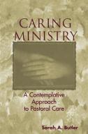 Caring Ministry di Sarah A Butler edito da Continuum Publishing Corporation