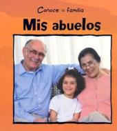 Mis Abuelos = My Grandparents di Mary Auld edito da Gareth Stevens Publishing