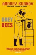 Grey Bees di Andrey Kurkov edito da Quercus Publishing