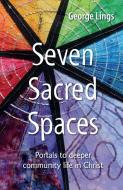 Seven Sacred Spaces di George Lings edito da Brf (the Bible Reading Fellowship)