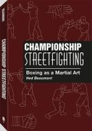 Championship Streetfighting: Boxing as a Martial Art di Ned Beaumont edito da Paladin Press