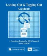 Locking Out and Tagging Out Accidents di Richard Ennis edito da CRC Press