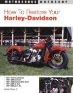 How To Restore Your Harley-davidson di Bruce Palmer edito da Motorbooks International