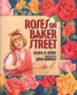 Roses on Baker Street di Eileen Berry edito da BOB JONES UNIV PR