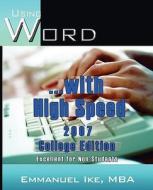 Using Word With High Speed 2007 College Edition di Emmanuel Ike edito da Sow Publishing
