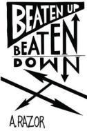 Beaten Up Beaten Down di A. Razor edito da Punk Hostage Press