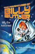 Billy the Astronaut di Dave Goodenough, Ira V. Gates edito da Indigo River Publishing