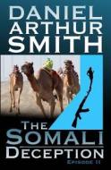 The Somali Deception Episode II di Daniel Arthur Smith edito da Holt Smith Ltd