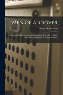 Men of Andover; Biographical Sketches in Commemoration of the One Hundred and Fiftieth Anniversary of Phillips Academy di Claude Moore Fuess edito da LIGHTNING SOURCE INC