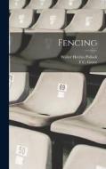 Fencing di Walter Herries Pollock, F. C. Grove edito da LEGARE STREET PR