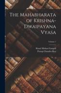 The Mahabharata of Krishna-Dwaipayana Vyasa; Volume 1 di Kisari Mohan Ganguli, Pratap Chandra Roy edito da LEGARE STREET PR